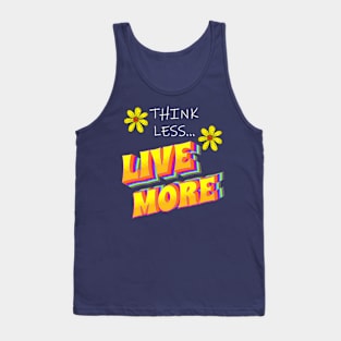 Motivational Quote Think Less Live More Inspirational Tank Top